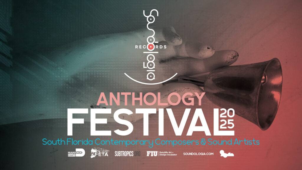 Soundologia Anthology Festival 2025: South Florida Contemporary Composers & Sound Artists