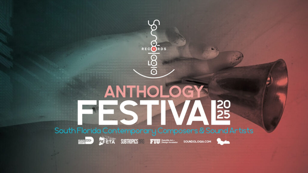 Soundologia Anthology Festival 2025: South Florida Contemporary Composers & Sound Artists